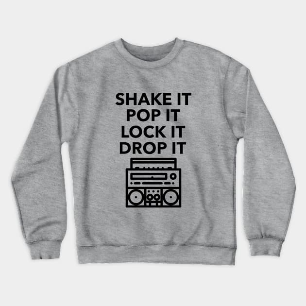 SHAKE IT POP IT LOCK IT DROP IT Crewneck Sweatshirt by TeeNZ